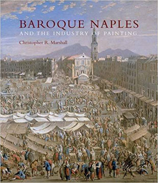 Baroque Naples And The Industry Of Painting The World In The