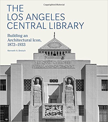 The Los Angeles Central Library: Building An Architectural Icon, 1872–1933