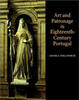 Art And Patronage In Eighteenth-Century Portugal